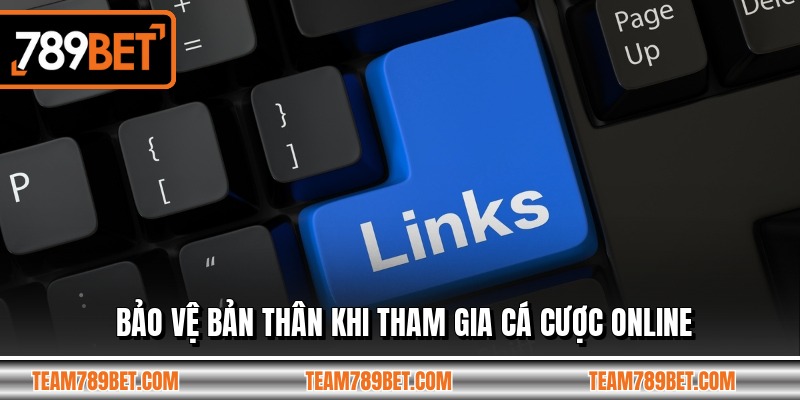 Bảo vệ bản thân khi tham gia cá cược online