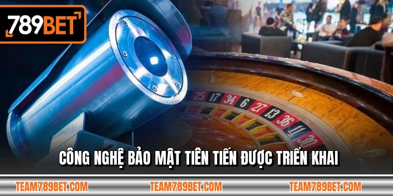 Công nghệ bảo mật tiên tiến được triển khai