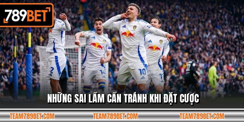 Những sai lầm cần tránh khi đặt cược